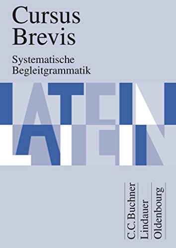 Cursus Brevis - Einbändiges Unterrichtswerk für spät beginnendes Latein - Ausgabe für alle Bundesländer: Systematische Begleitgrammatik von Oldenbourg Schulbuchverlag